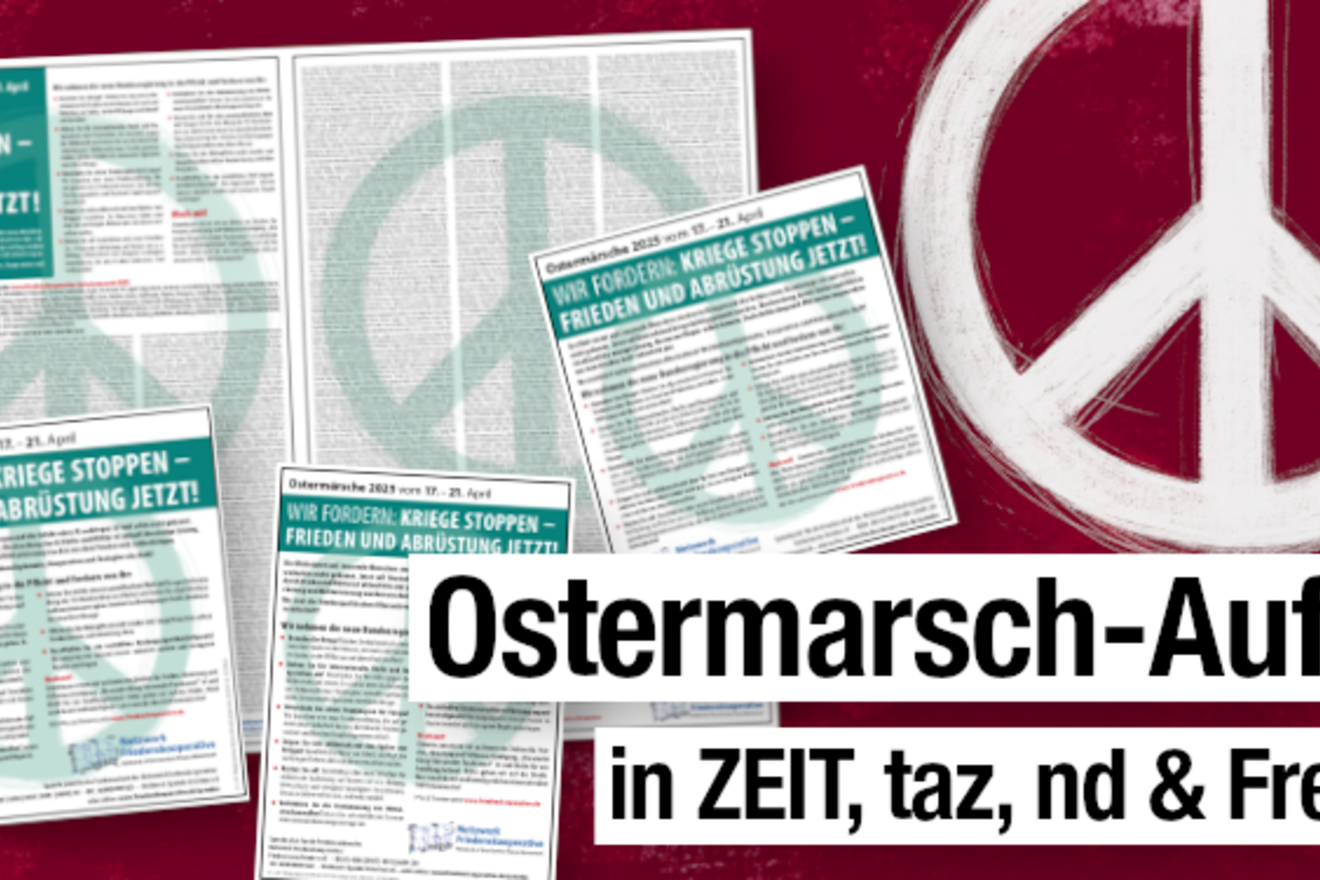 Aufruf zum Ostermarsch 2025 als Zeitungsanzeige in "Zeit" und "Freitag" veröffentlicht 