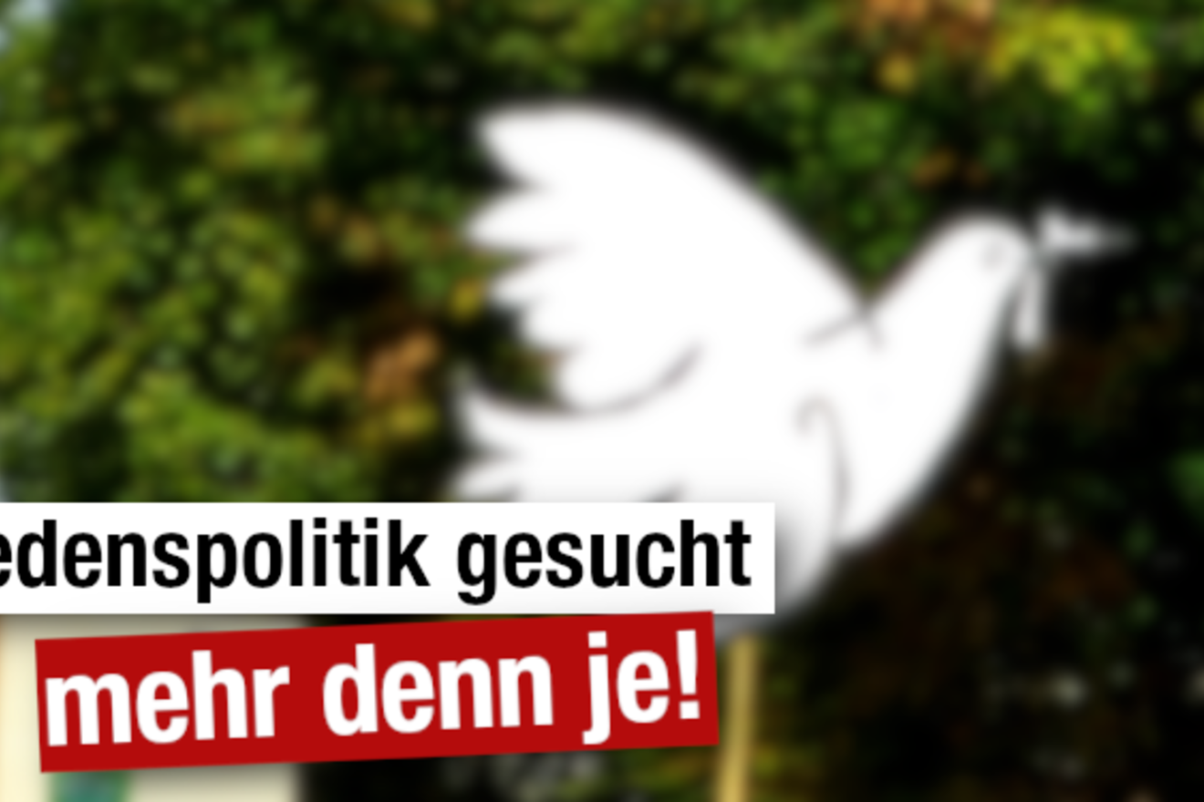 Nach der Bundestagswahl: Friedenspolitik gesucht – mehr denn je!