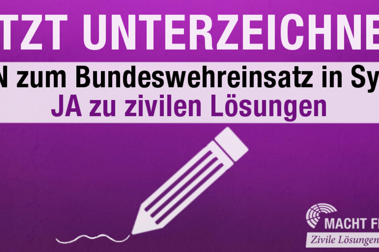Petition "Nein zum Bundeswehreinsatz in Syrien - JA zu zivilen Lösungen!"