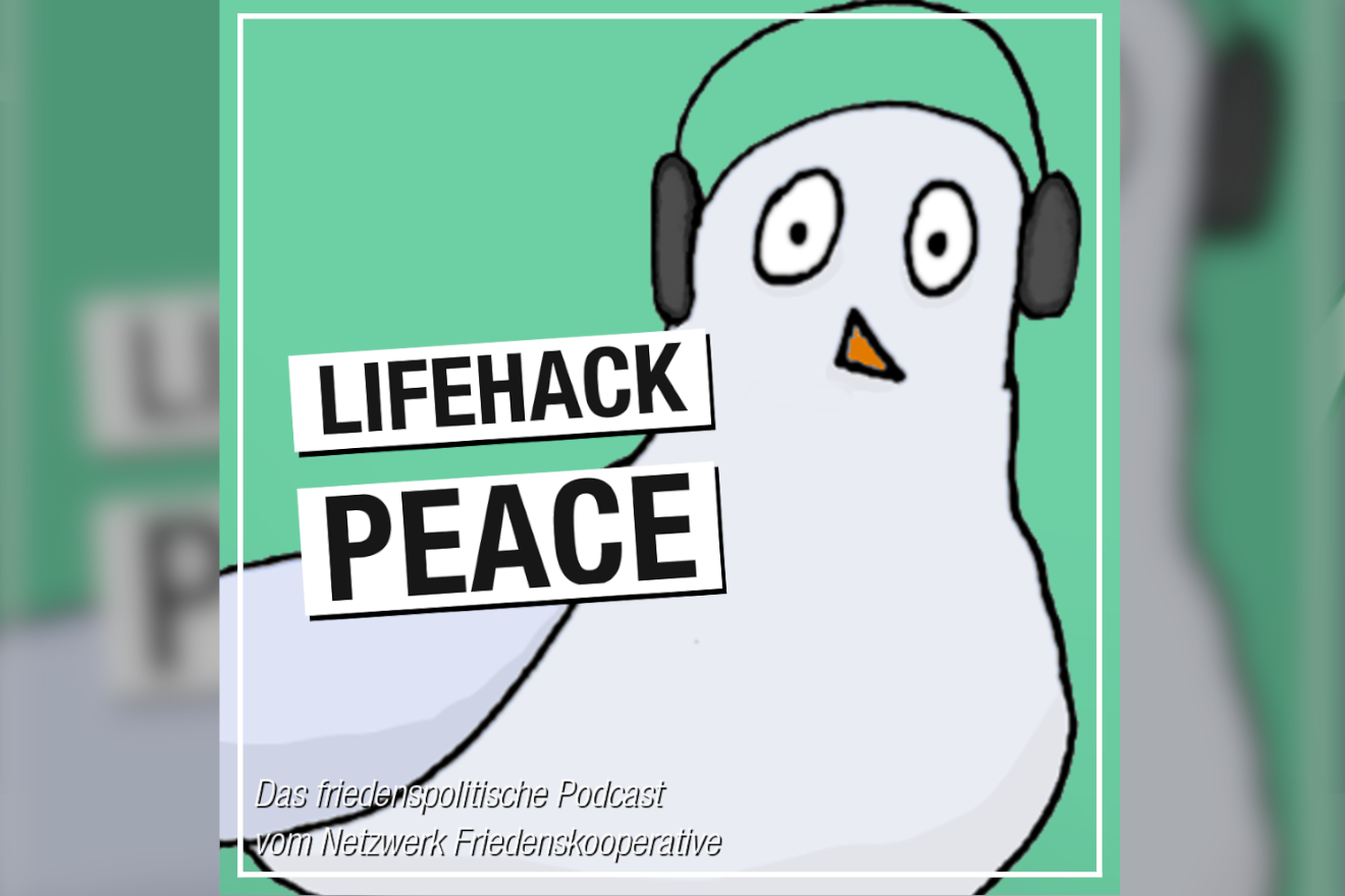 Lifehack Peace - Der Podcast des Netzwerk Friedenskooperative.