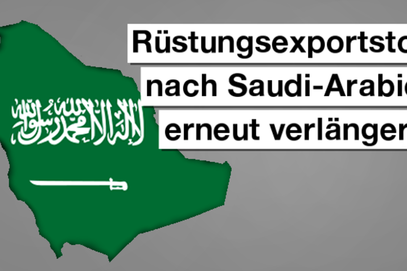 Rüstungsexportstopp nach Saudi-Arabien verlängert