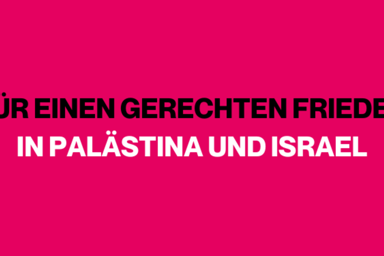 Waffenruhe in Gaza reicht nicht – Wir fordern einen gerechten Frieden in Palästina und Israel! 