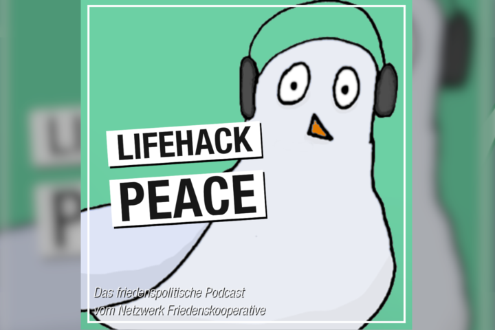 Lifehack Peace - Der Podcast des Netzwerk Friedenskooperative.